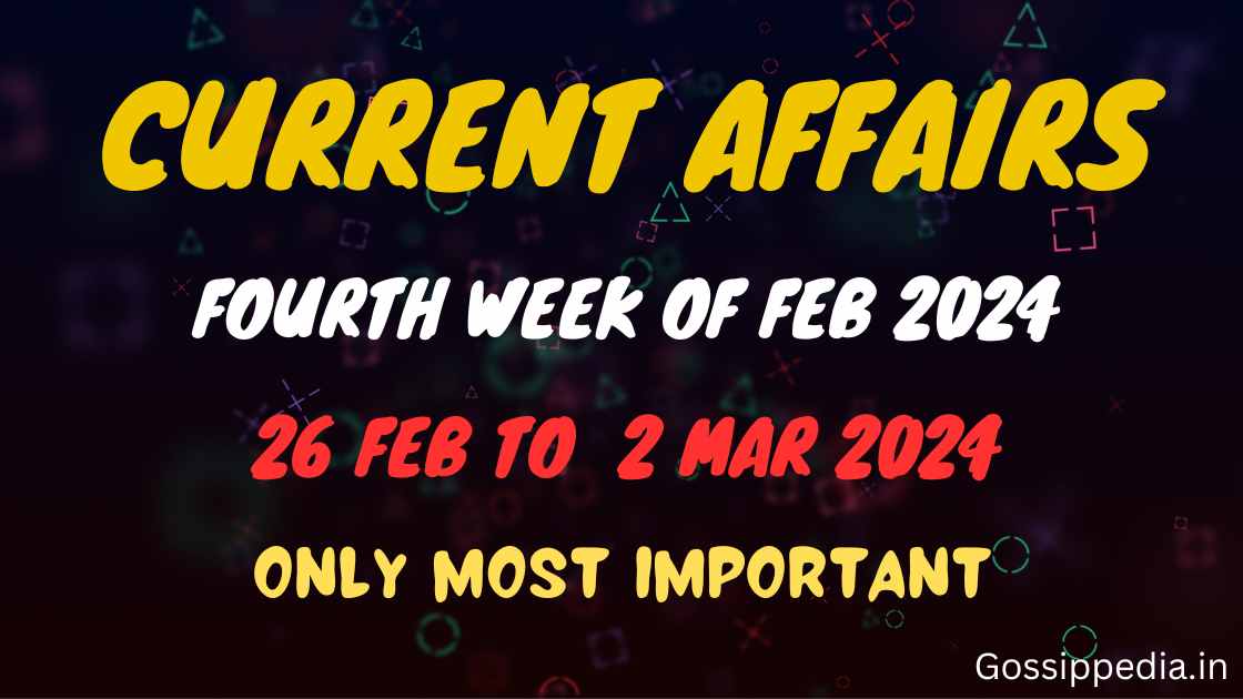 Current Affairs for 4th Week of Feb 2024